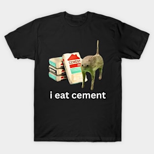 I eat cement, funny cat meme T-Shirt